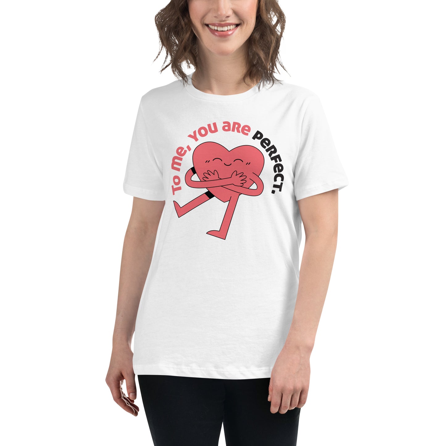 "To Me, You Are Perfect" White Motivational Women’s T-Shirt Lifestyle