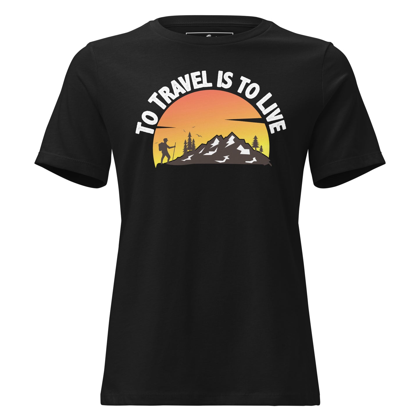 To Travel Is To Live Black Motivational Women’s T-Shirt