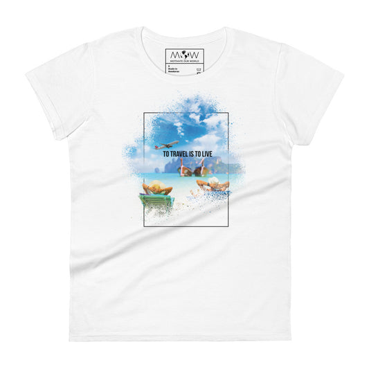 To Travel is to Live Women’s Motivational White T-Shirt