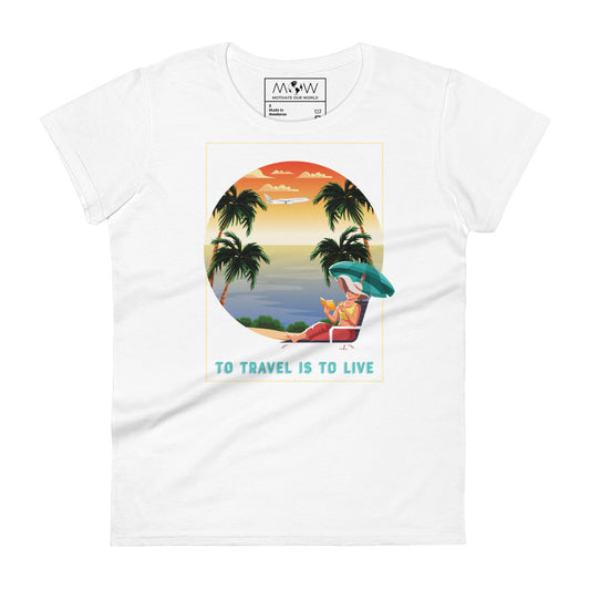 To Travel is to Live Women’s Motivational White T-Shirt