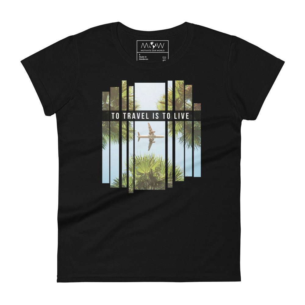 To Travel is to Live Women’s Motivational Black T-Shirt