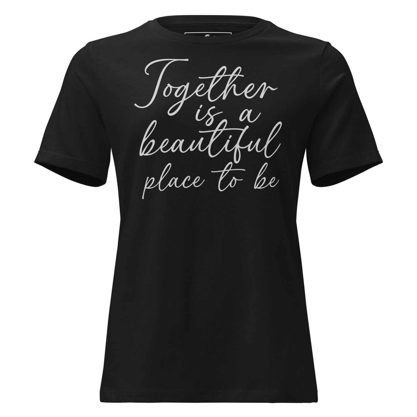 Together Is a Beautiful Place to Be Black Motivational Women’s T-Shirt
