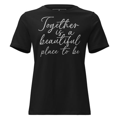 Together Is a Beautiful Place to Be Black Motivational Women’s T-Shirt
