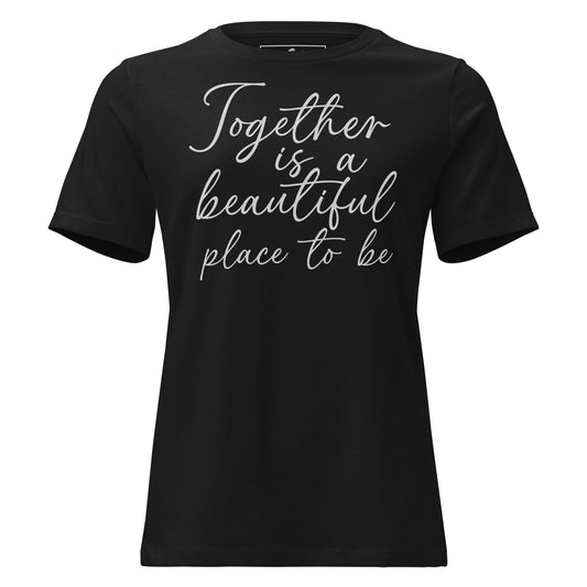 Together Is a Beautiful Place to Be Black Motivational Women’s T-Shirt