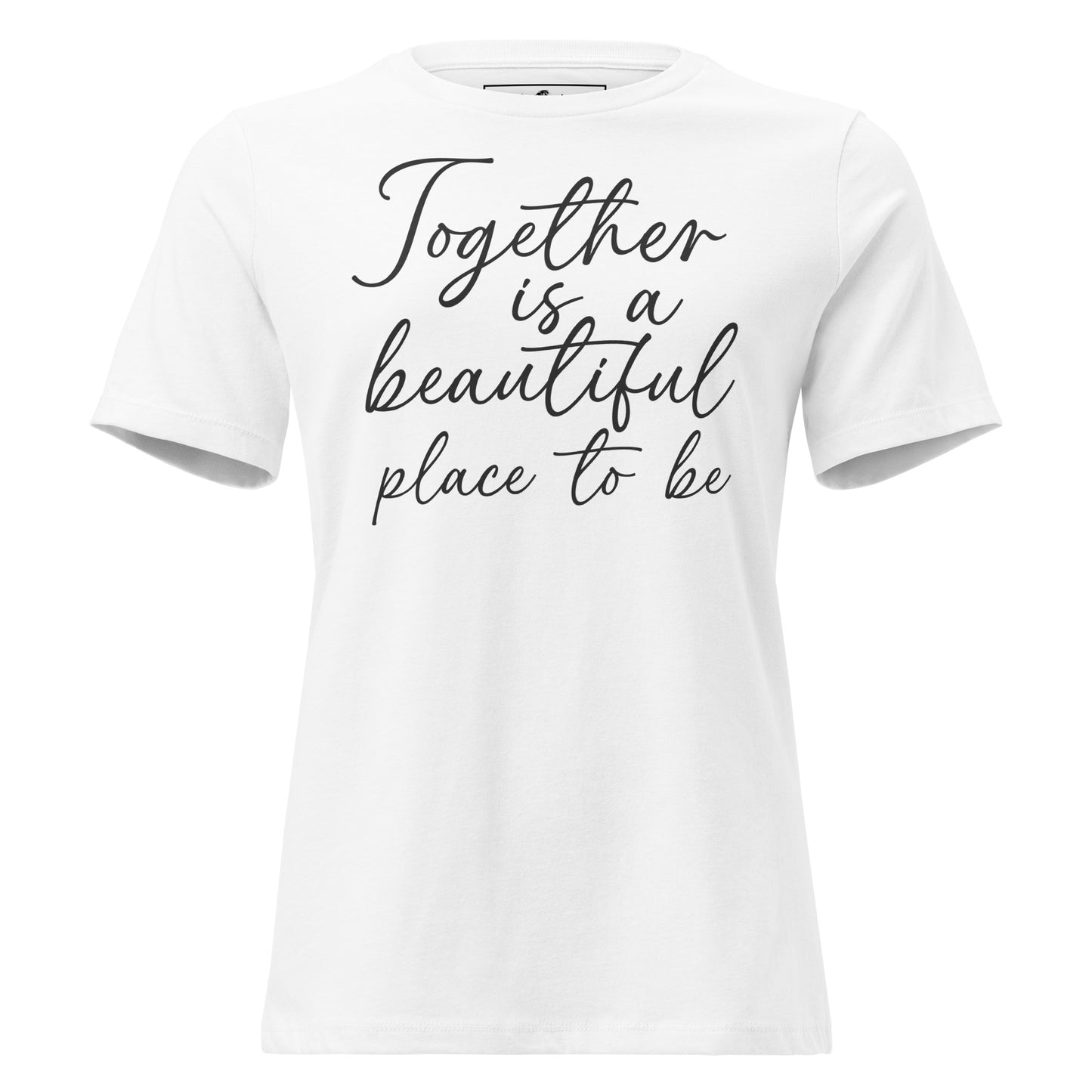 Together Is a Beautiful Place to Be White Motivational Women’s T-Shirt