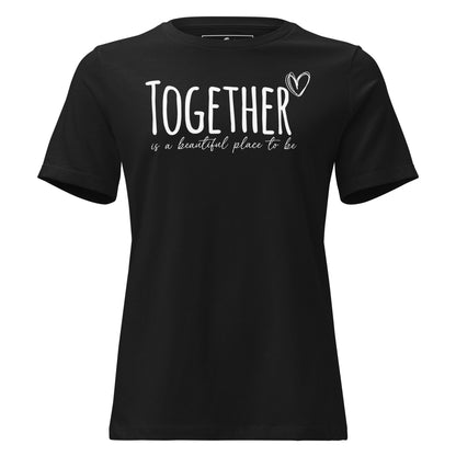 Together Is a Beautiful Place to Black Motivational Women’s T-Shirt