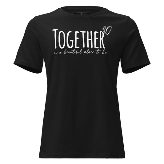 Together Is a Beautiful Place to Black Motivational Women’s T-Shirt