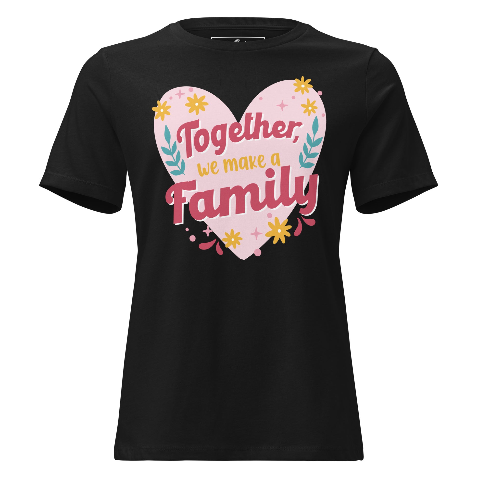 Together We Make a Family – Heart & Bloom Edition Black Motivational Women’s T-Shirt