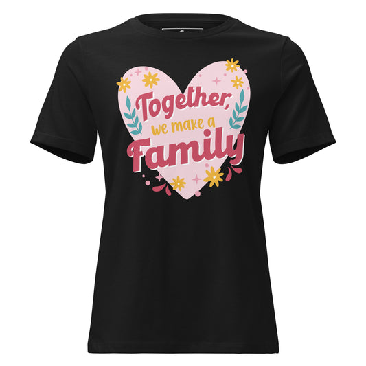 Together We Make a Family – Heart & Bloom Edition Black Motivational Women’s T-Shirt
