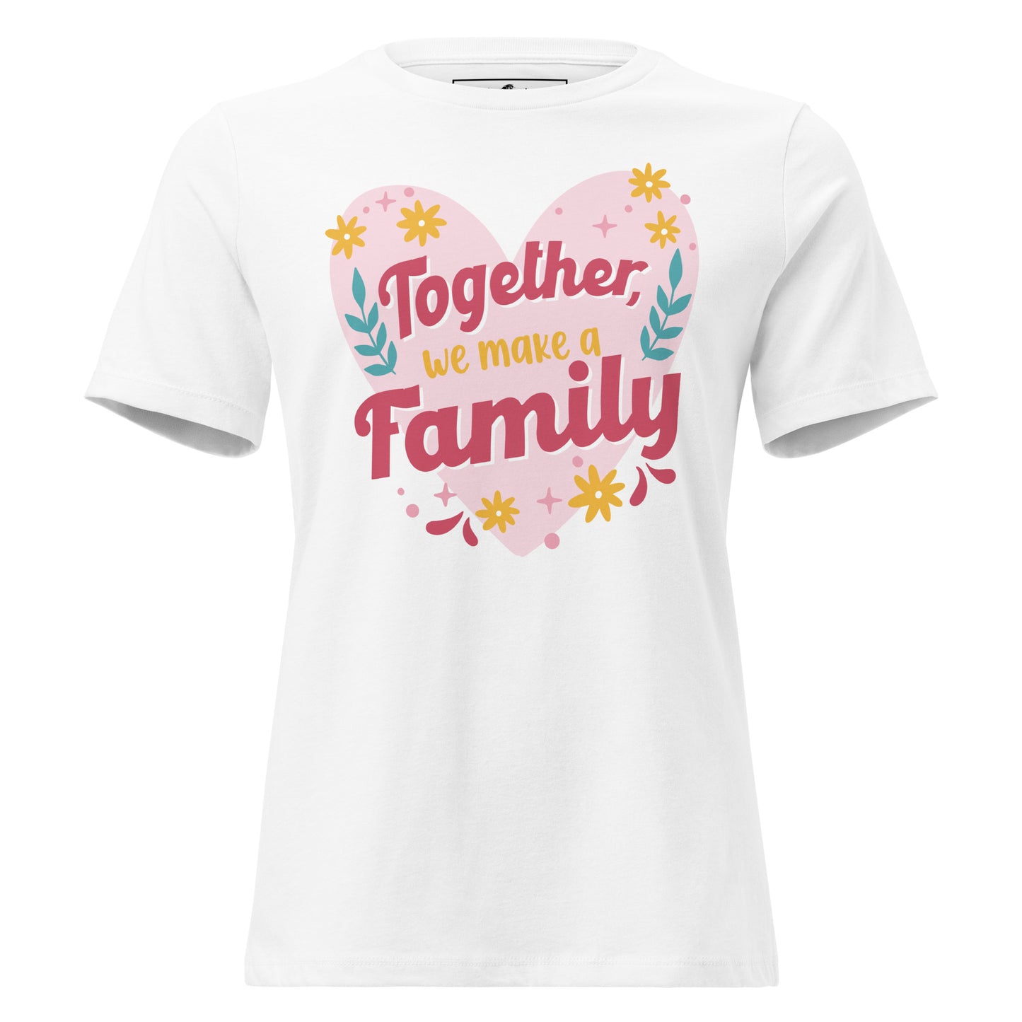 Together We Make a Family – Heart & Bloom Edition White Motivational Women’s T-Shirt