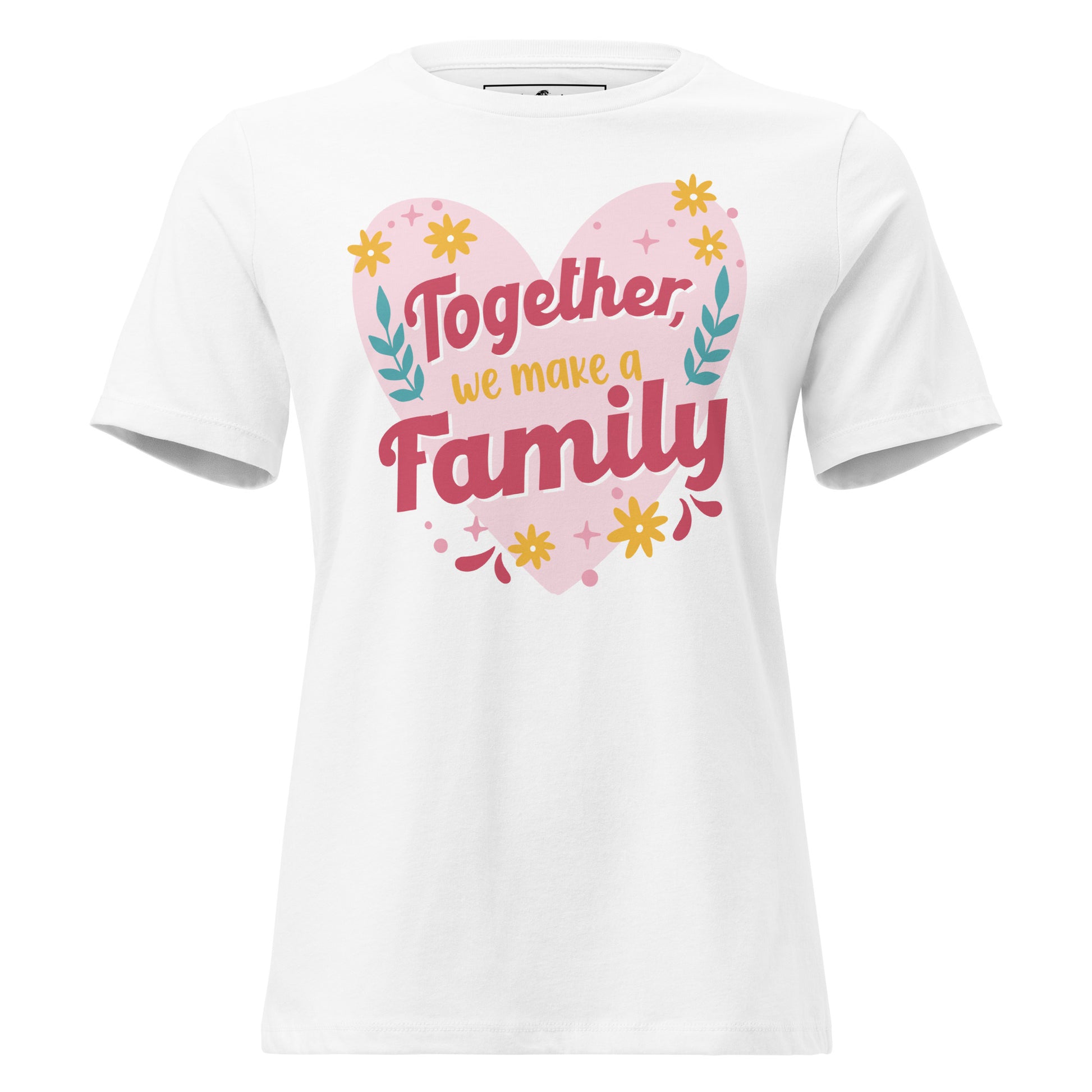 Together We Make a Family – Heart & Bloom Edition White Motivational Women’s T-Shirt