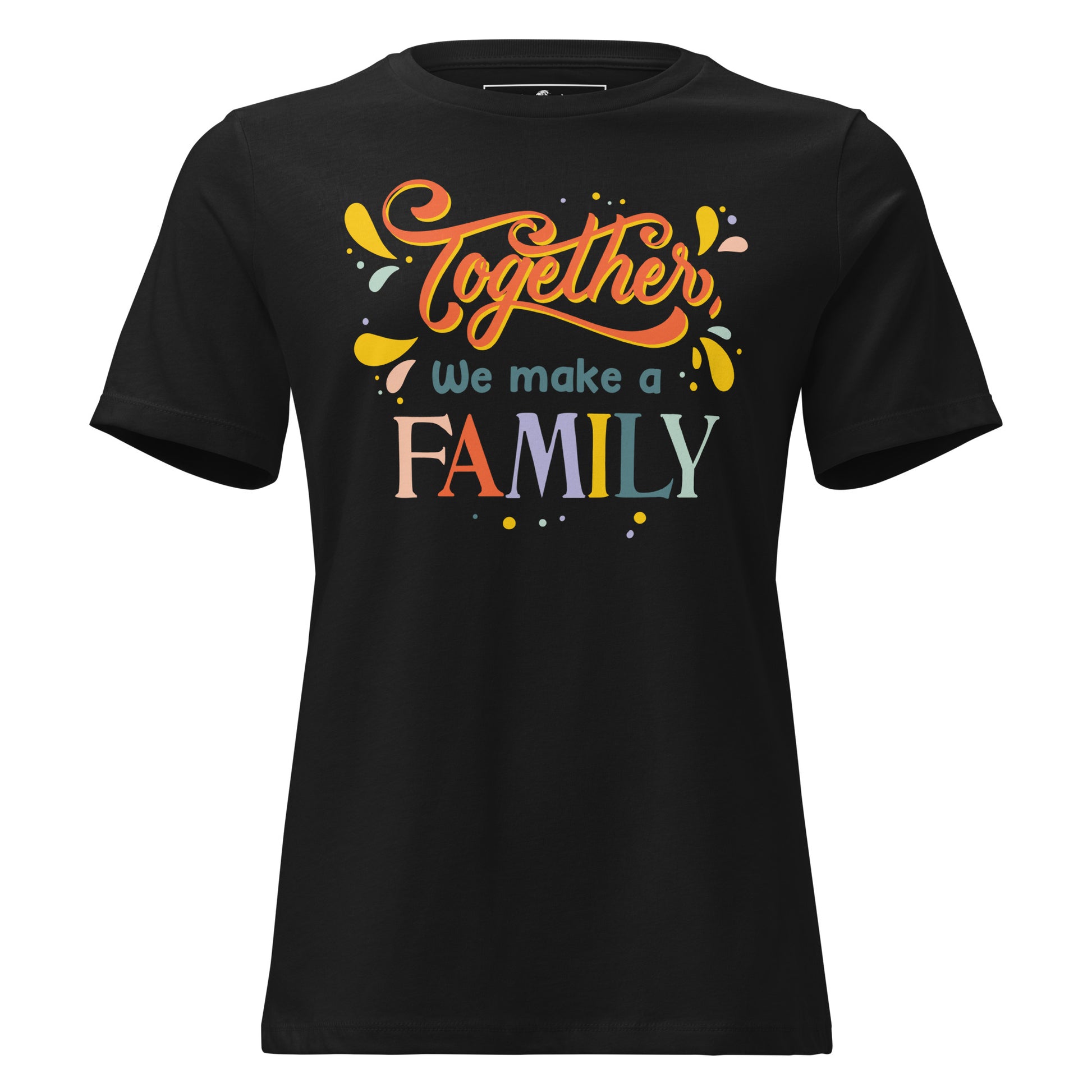 Together We Make a Family – Rainbow Unity Edition Black Motivational Women’s T-Shirt