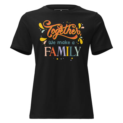 Together We Make a Family – Rainbow Unity Edition Black Motivational Women’s T-Shirt
