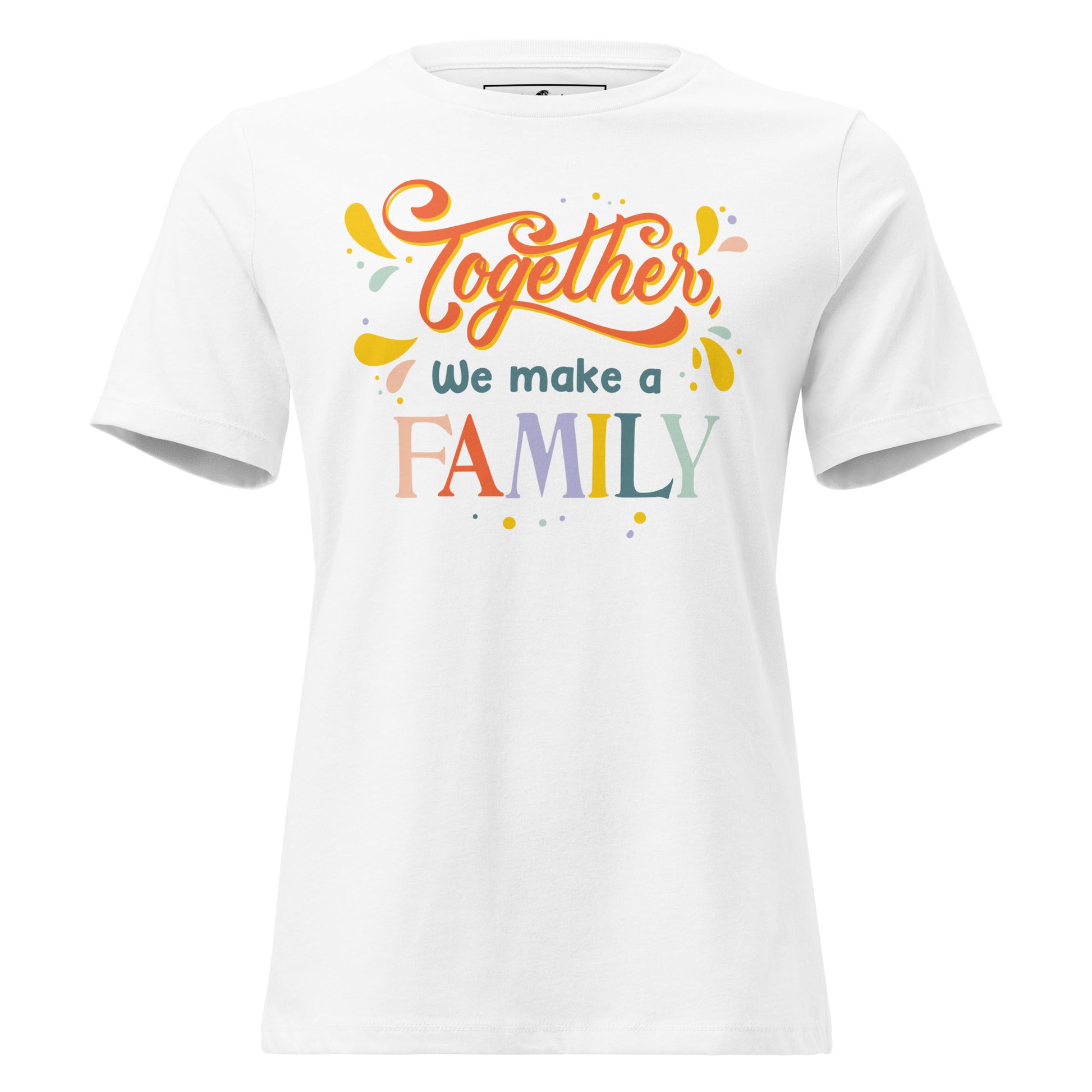 Together We Make a Family – Rainbow Unity Edition White Motivational Women’s T-Shirt