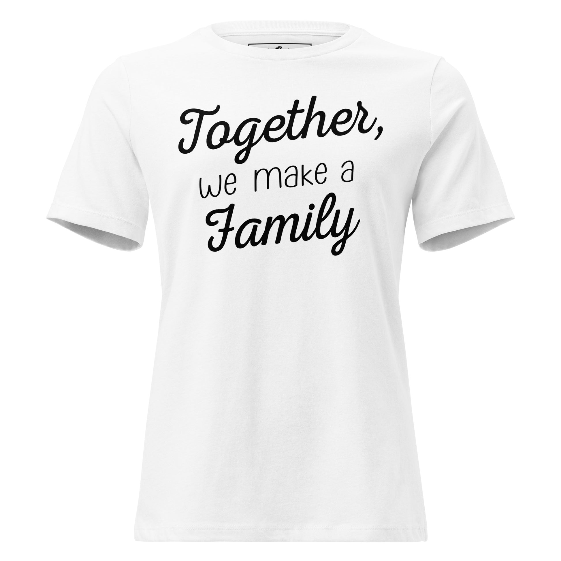 Together, We Make a Family – Script Edition White Motivational Women’s T-Shirt