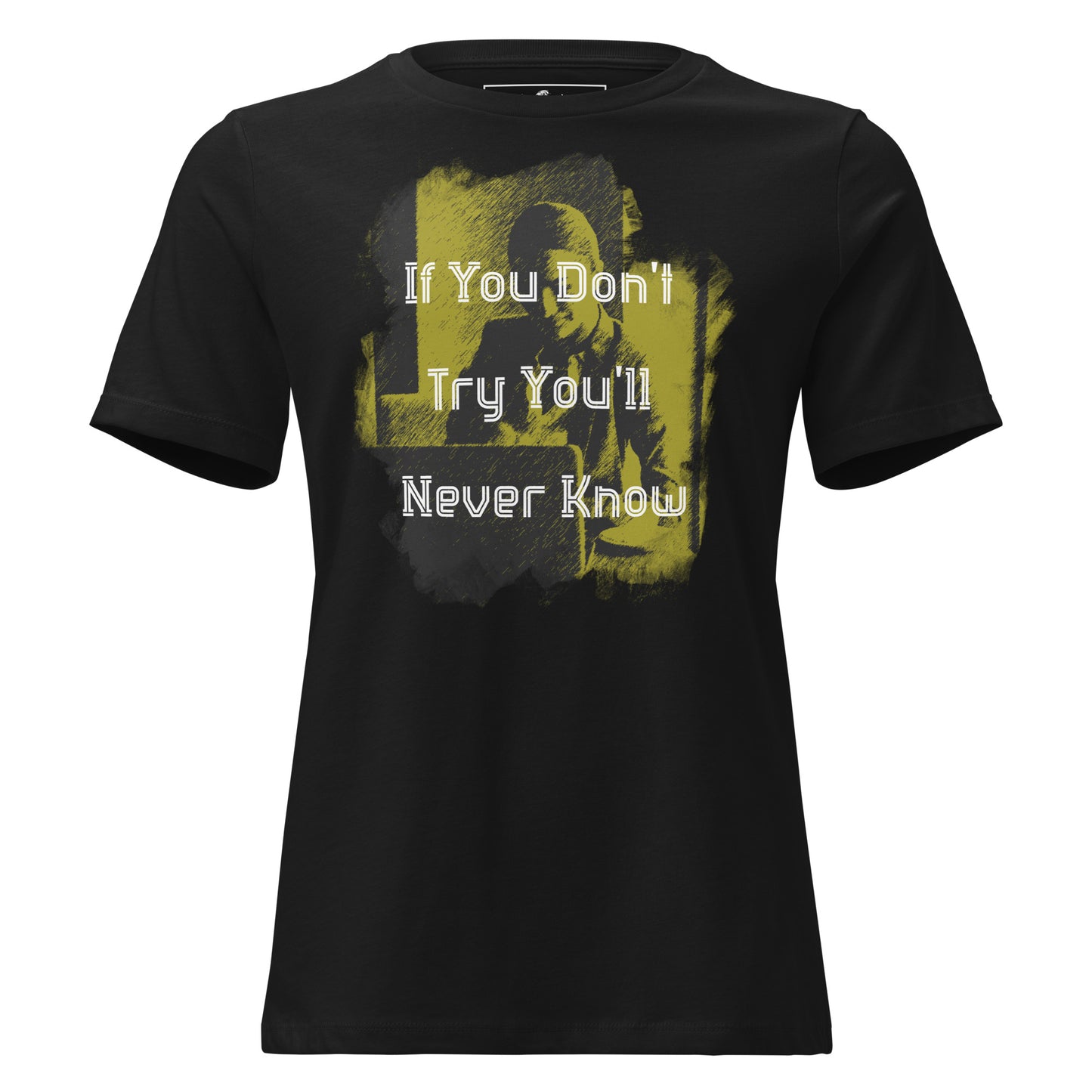 Try And Know Black Motivational Women’s T-Shirt