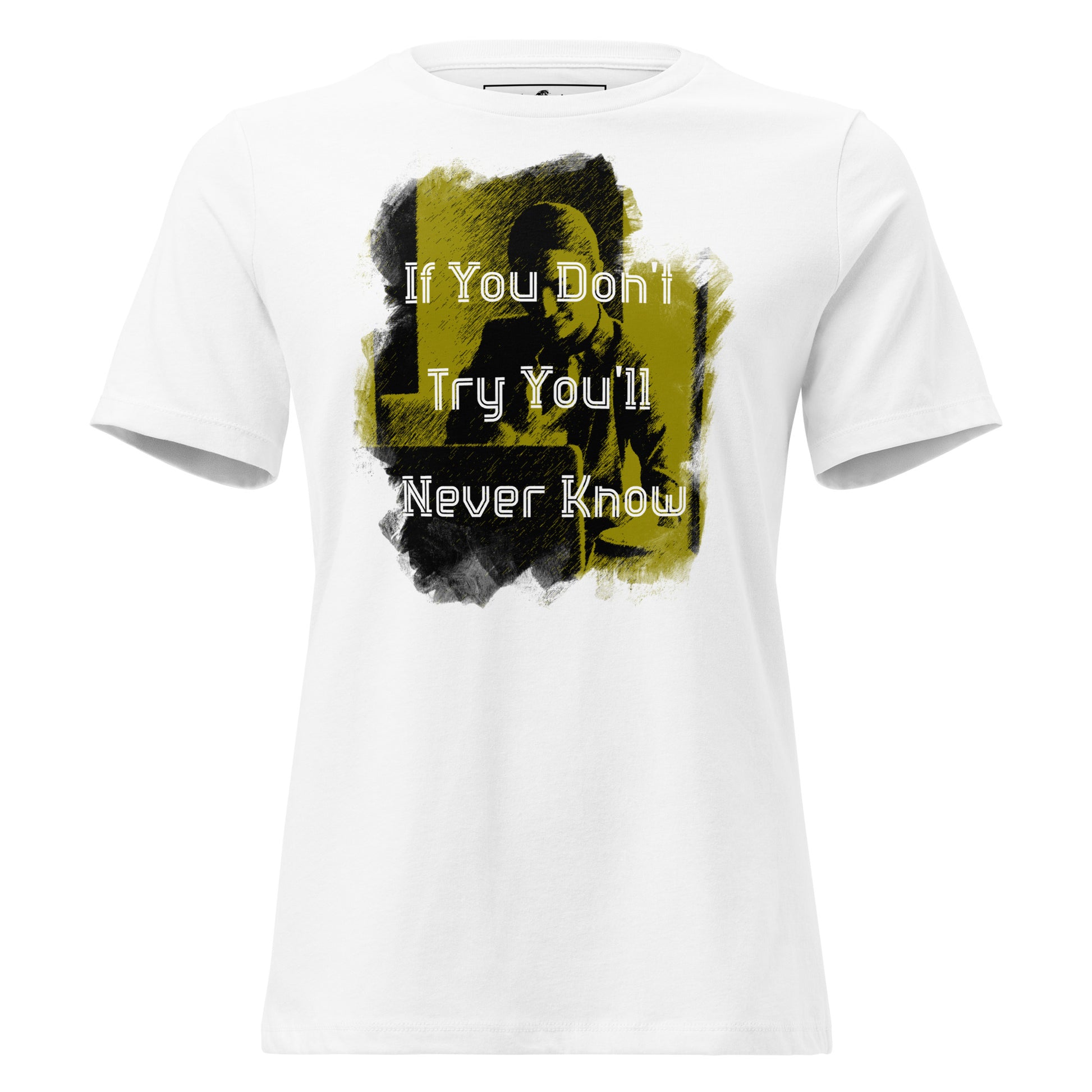 Try And Know White Motivational Women’s T-Shirt