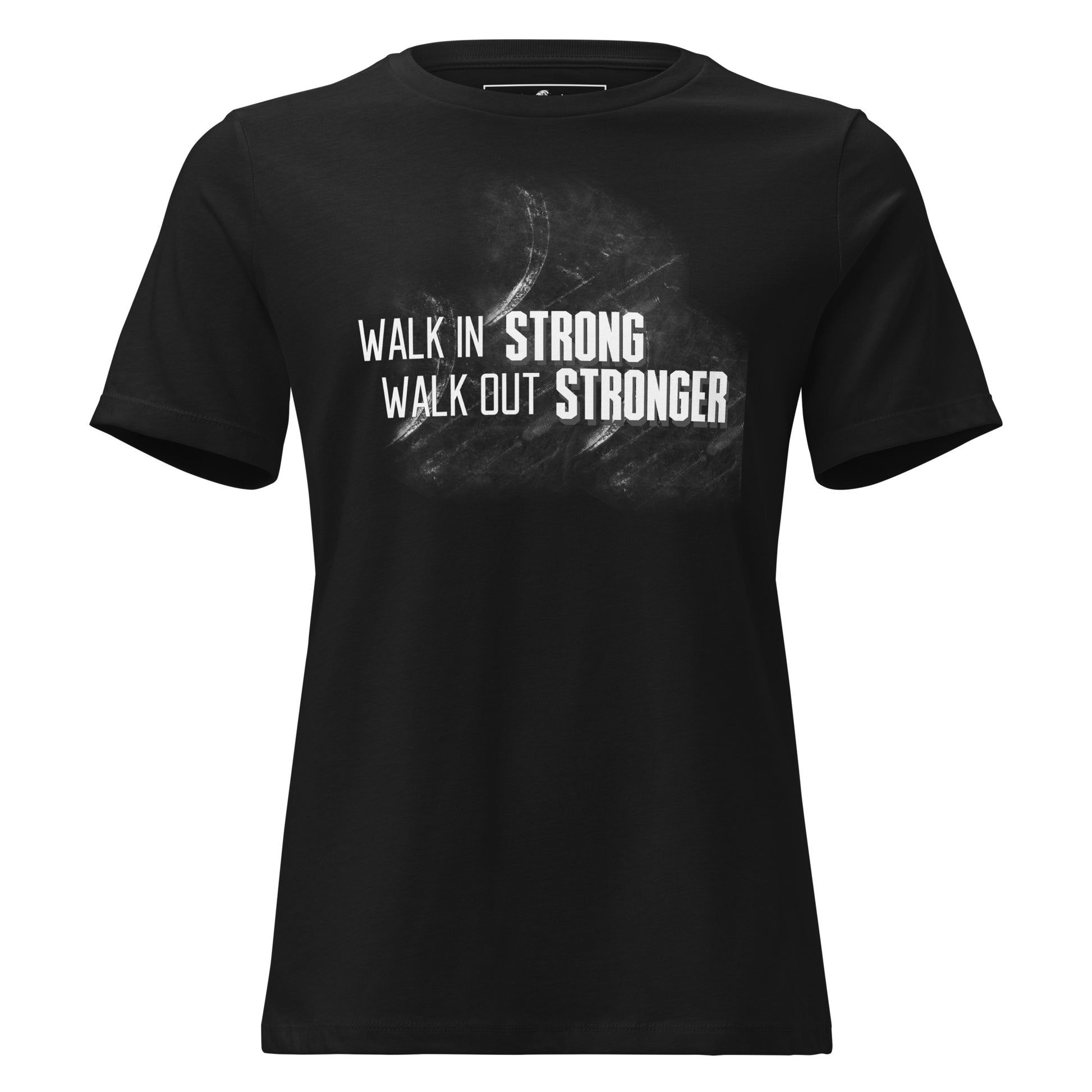 Walk In Strong, Walk Out Stronger Black Motivational Women’s T-Shirt