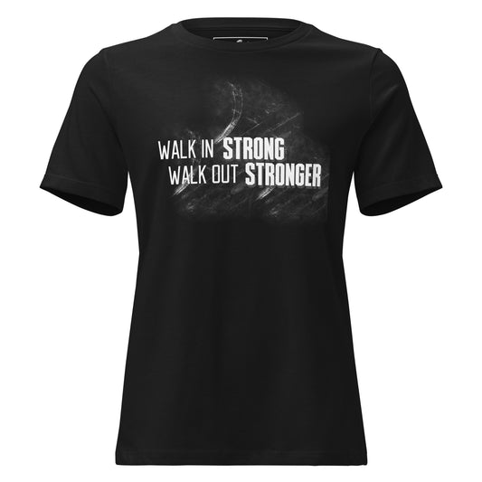 Walk In Strong, Walk Out Stronger Black Motivational Women’s T-Shirt