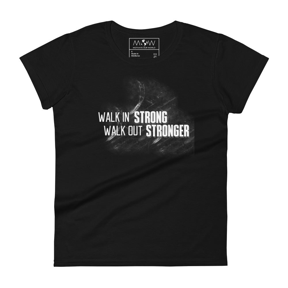 Walk In Strong, Walk Out Stronger Women’s Motivational Black T-Shirt