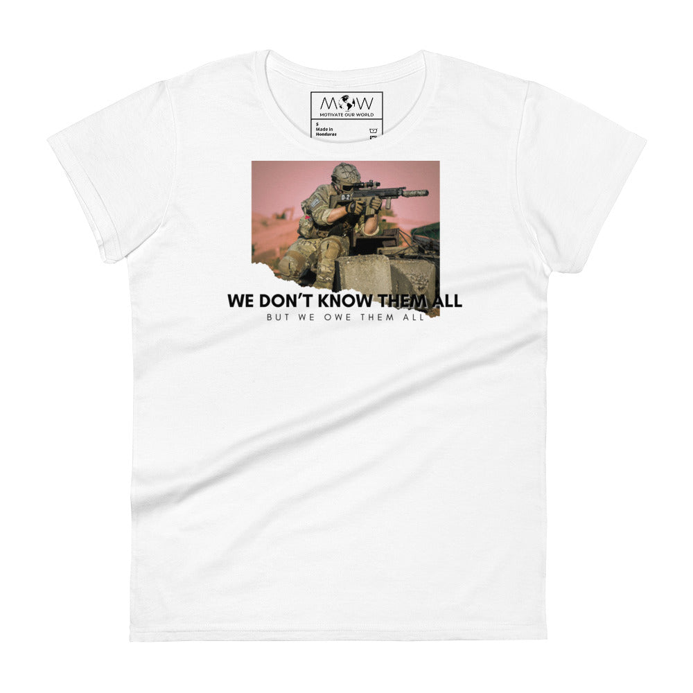 We Don't Know Them All But We Owe Them All Women's Motivational White  T-Shirt