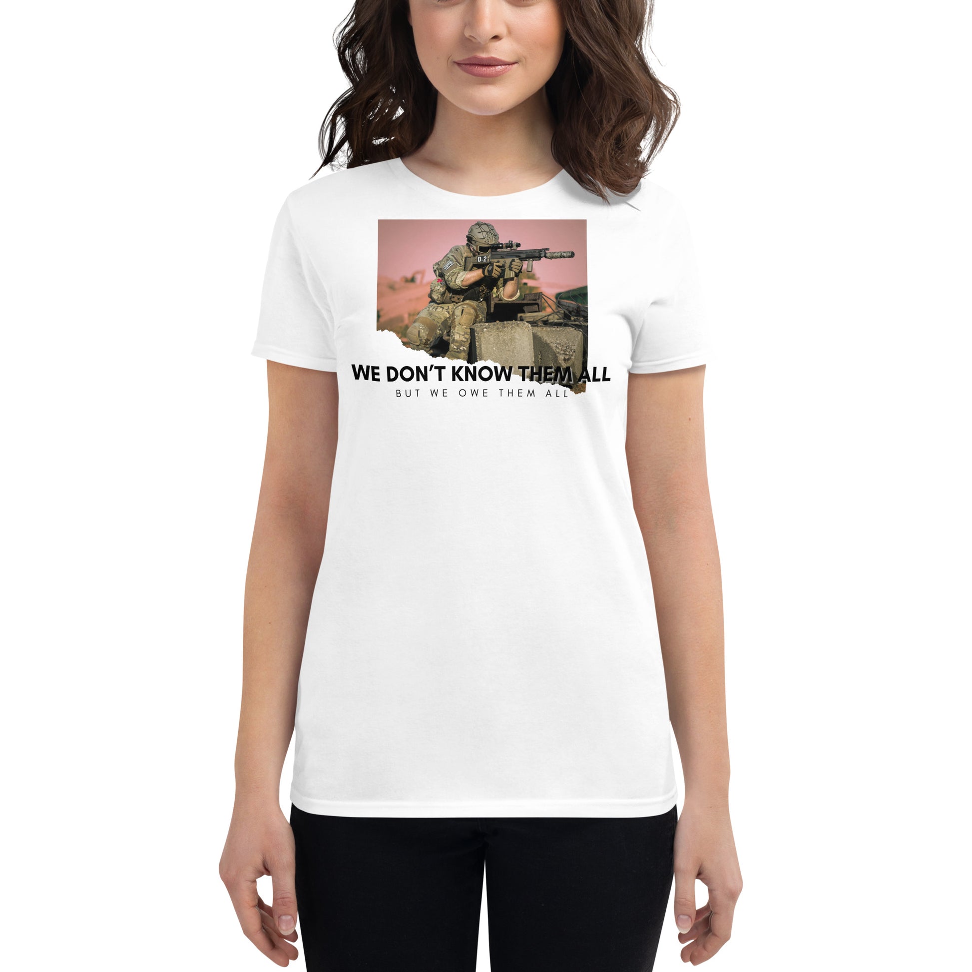 We Don't Know Them All But We Owe Them All Women's Motivational White  T-Shirt