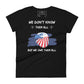We Don't Know Them All But We Owe Women's Motivational Black T-Shirt
