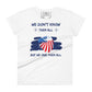 We Don't Know Them All But We Owe Women's Motivational White  T-Shirt