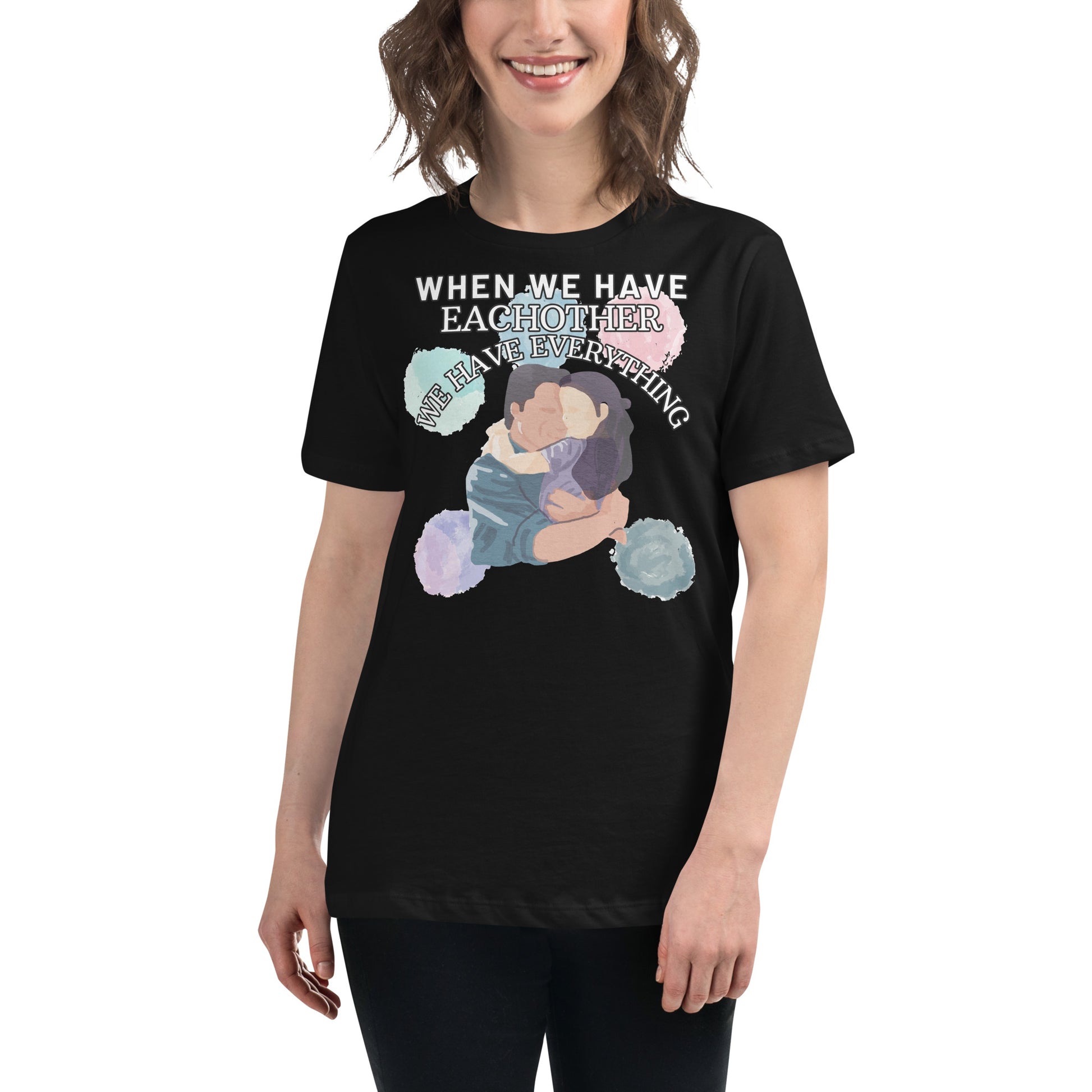 We Have Each Other, We Have Everything Black Motivational Women’s T-Shirt Lifestyle
