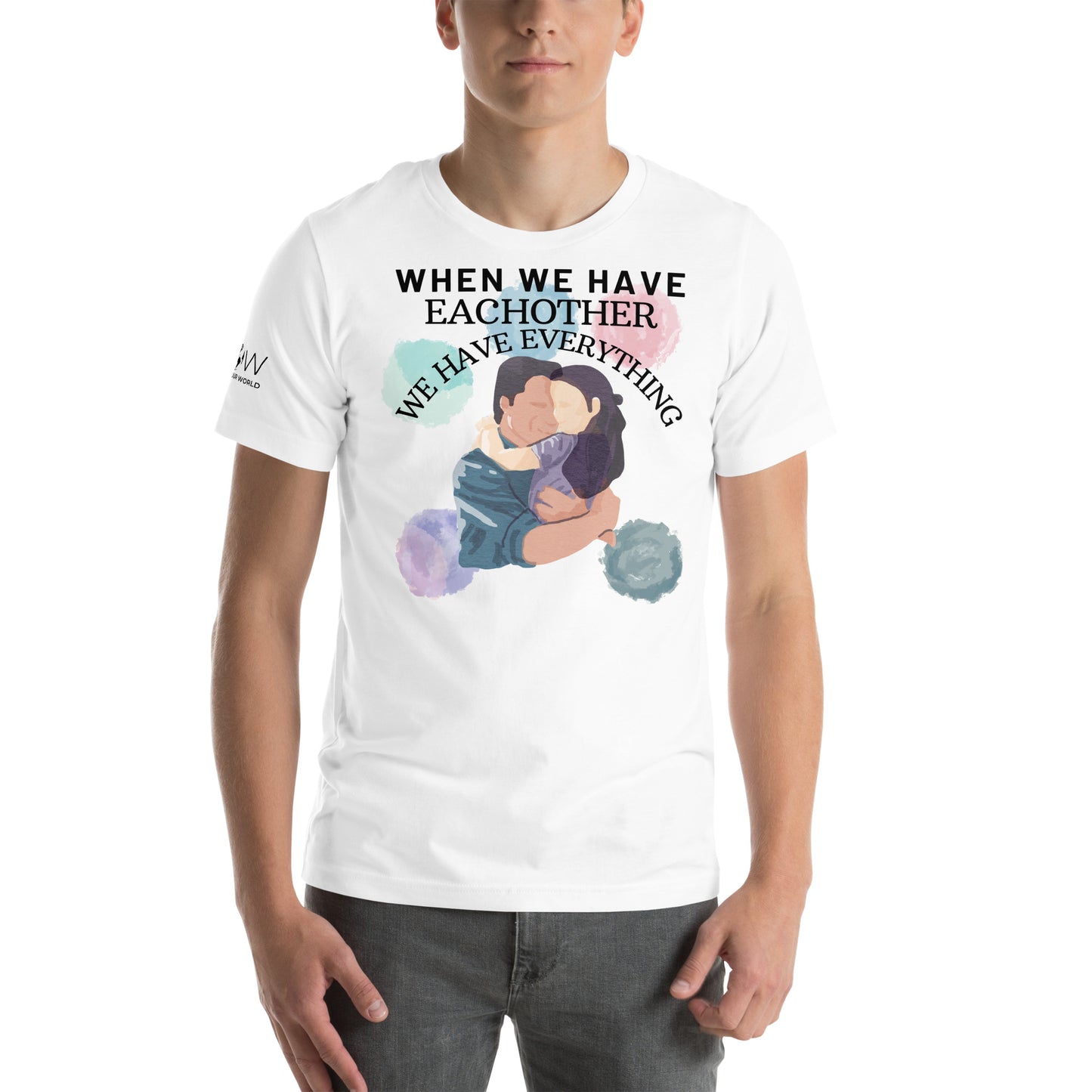 We Have Each Other, We Have Everything White Motivational Men's T-Shirt