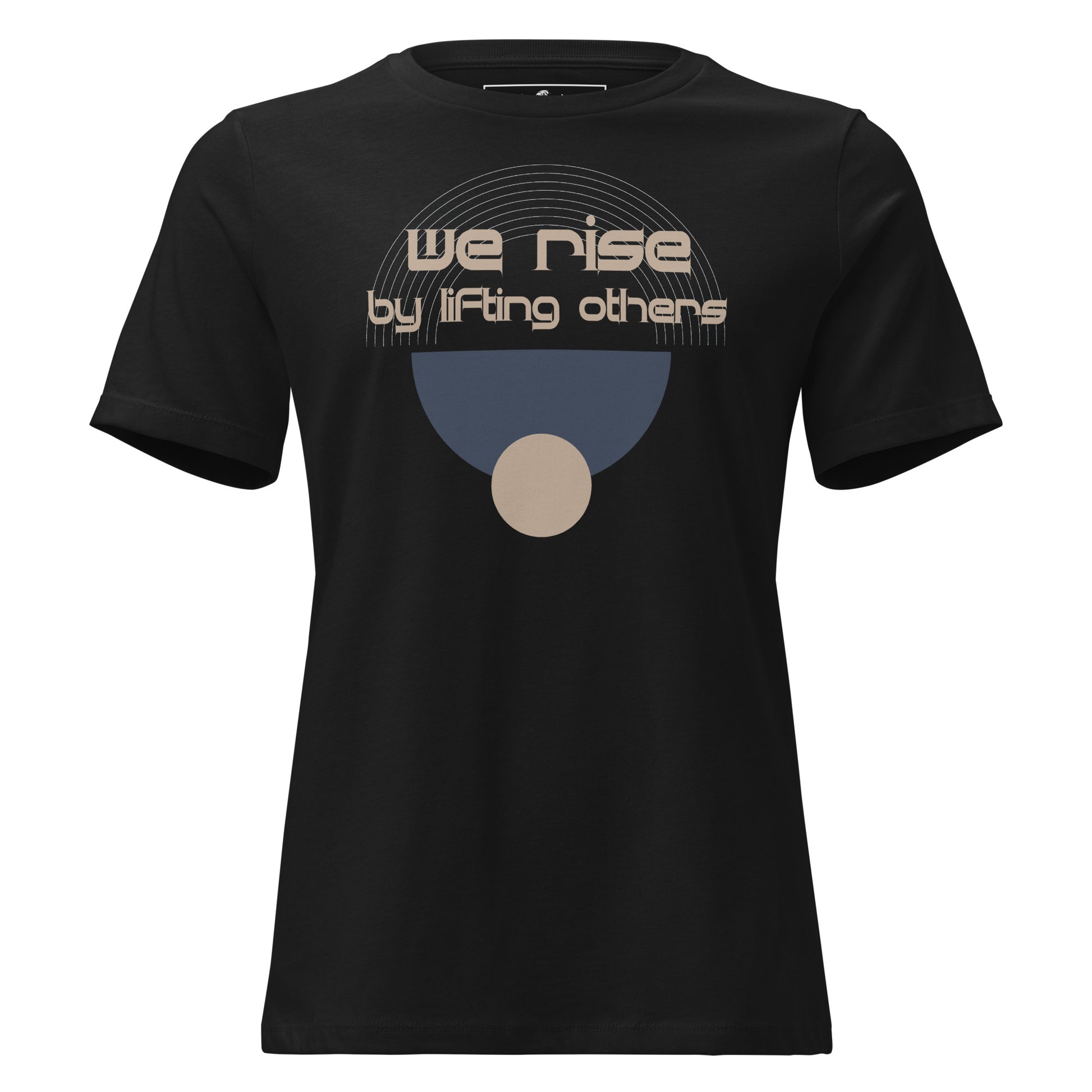 We Rise by Lifting Others Black Motivational Women’s T-Shirt