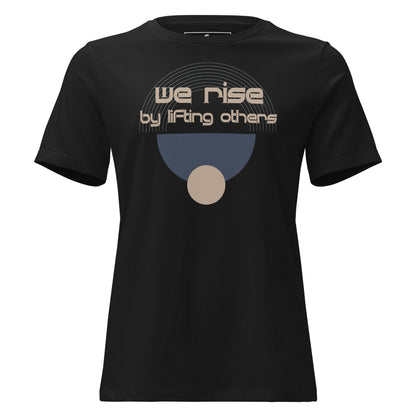 We Rise by Lifting Others Black Motivational Women’s T-Shirt