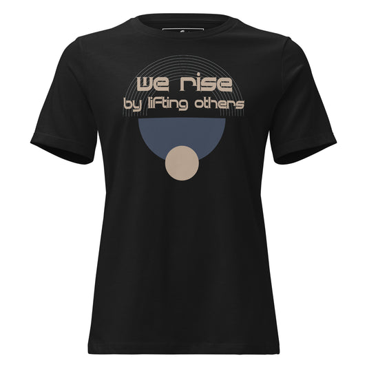 We Rise by Lifting Others Black Motivational Women’s T-Shirt