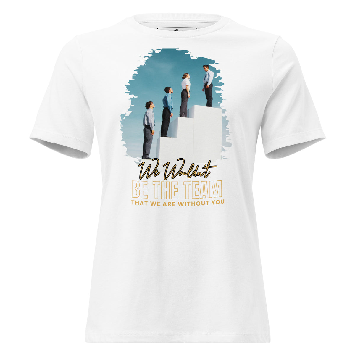 We Wouldn’t Be White Motivational Women’s T-Shirt