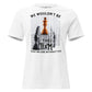 We Wouldn’t Be Women’s T-Shirt White Motivational Women’s T-Shirt