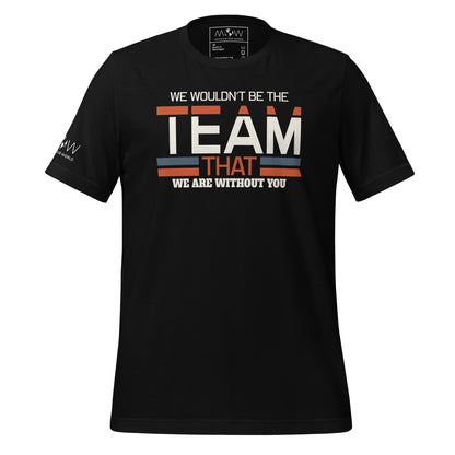 We Wouldn’t Be the Team Black Motivational Men's T-Shirt