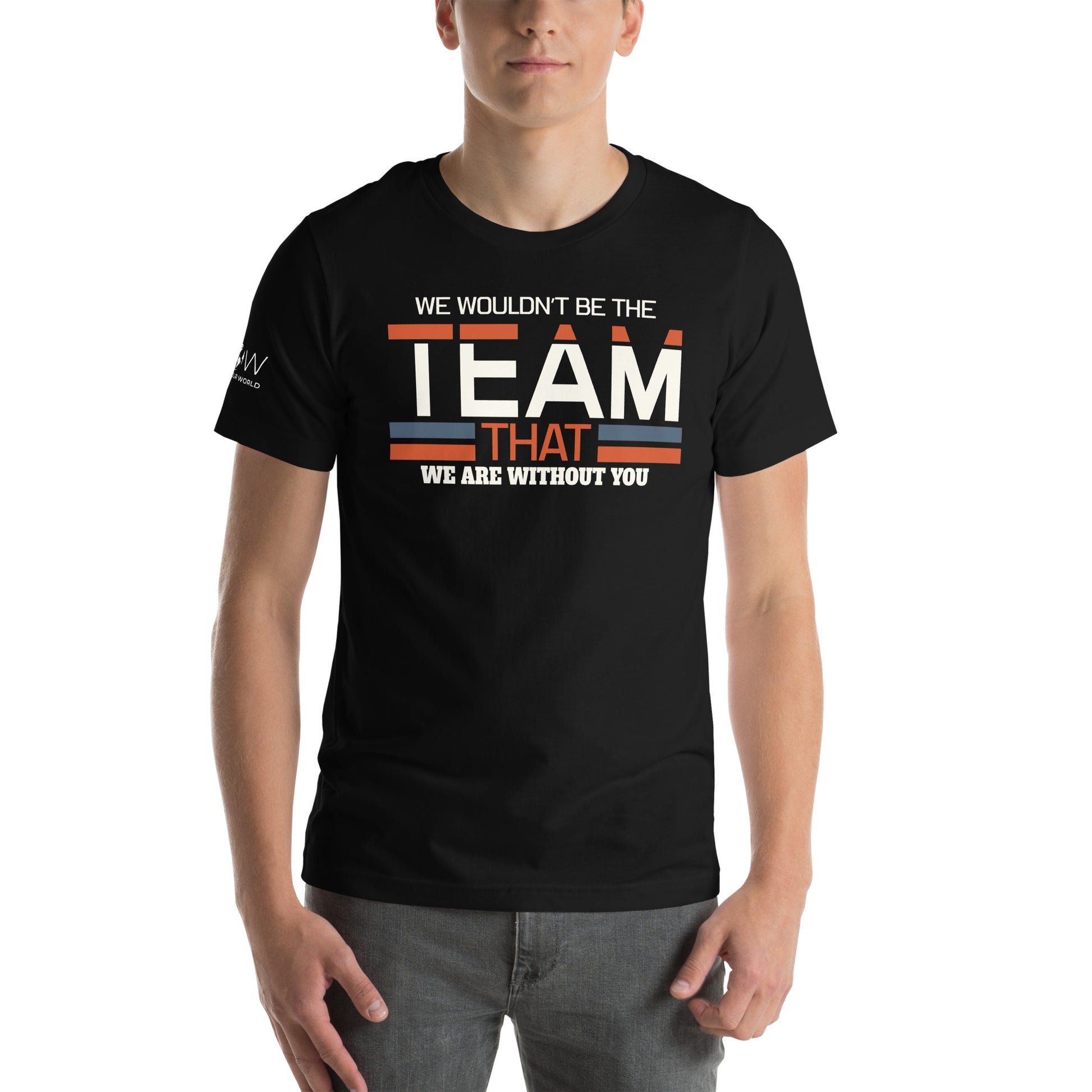 We Wouldn’t Be the Team Black Motivational Men's T-Shirt