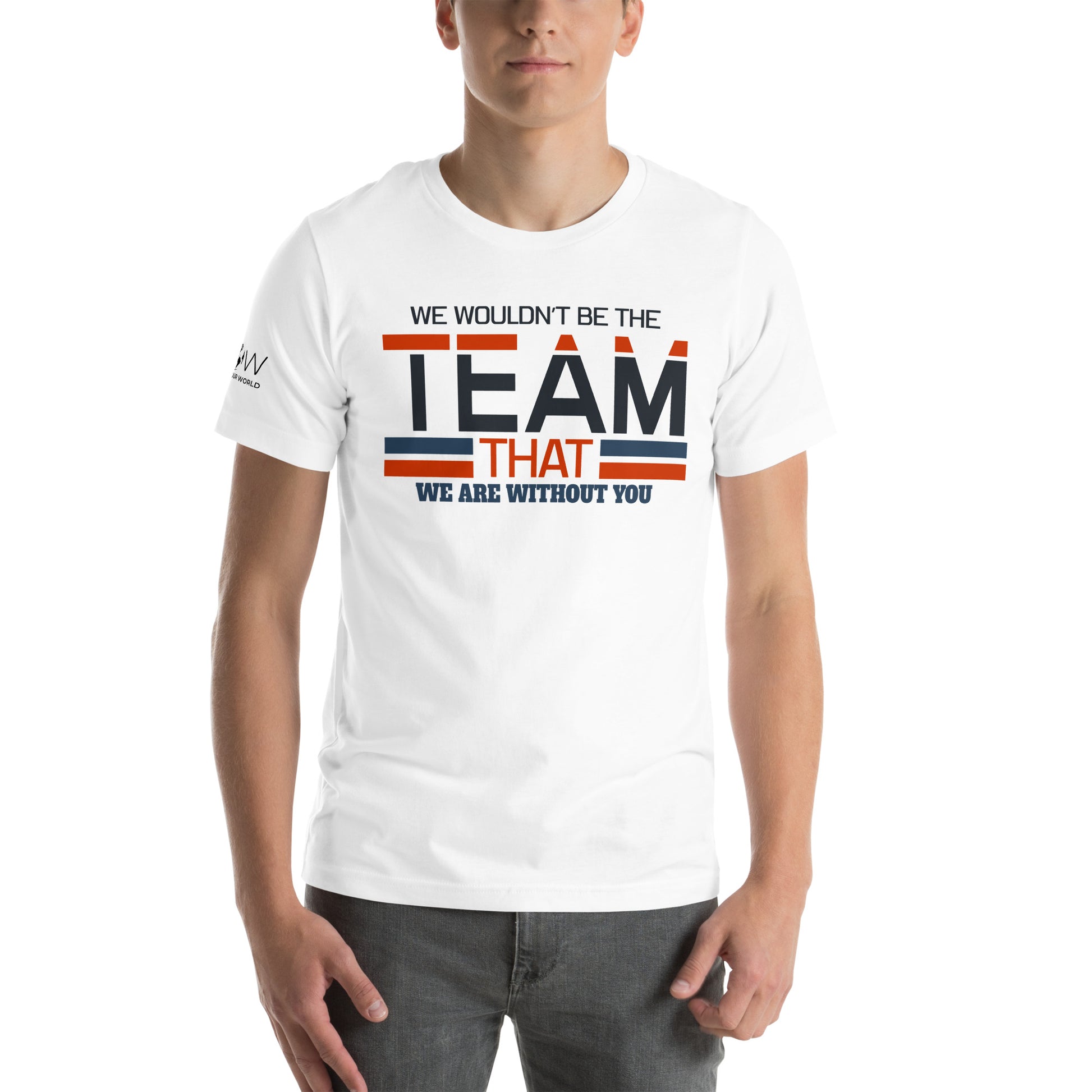 We Wouldn’t Be the Team White Motivational Men's T-Shirt