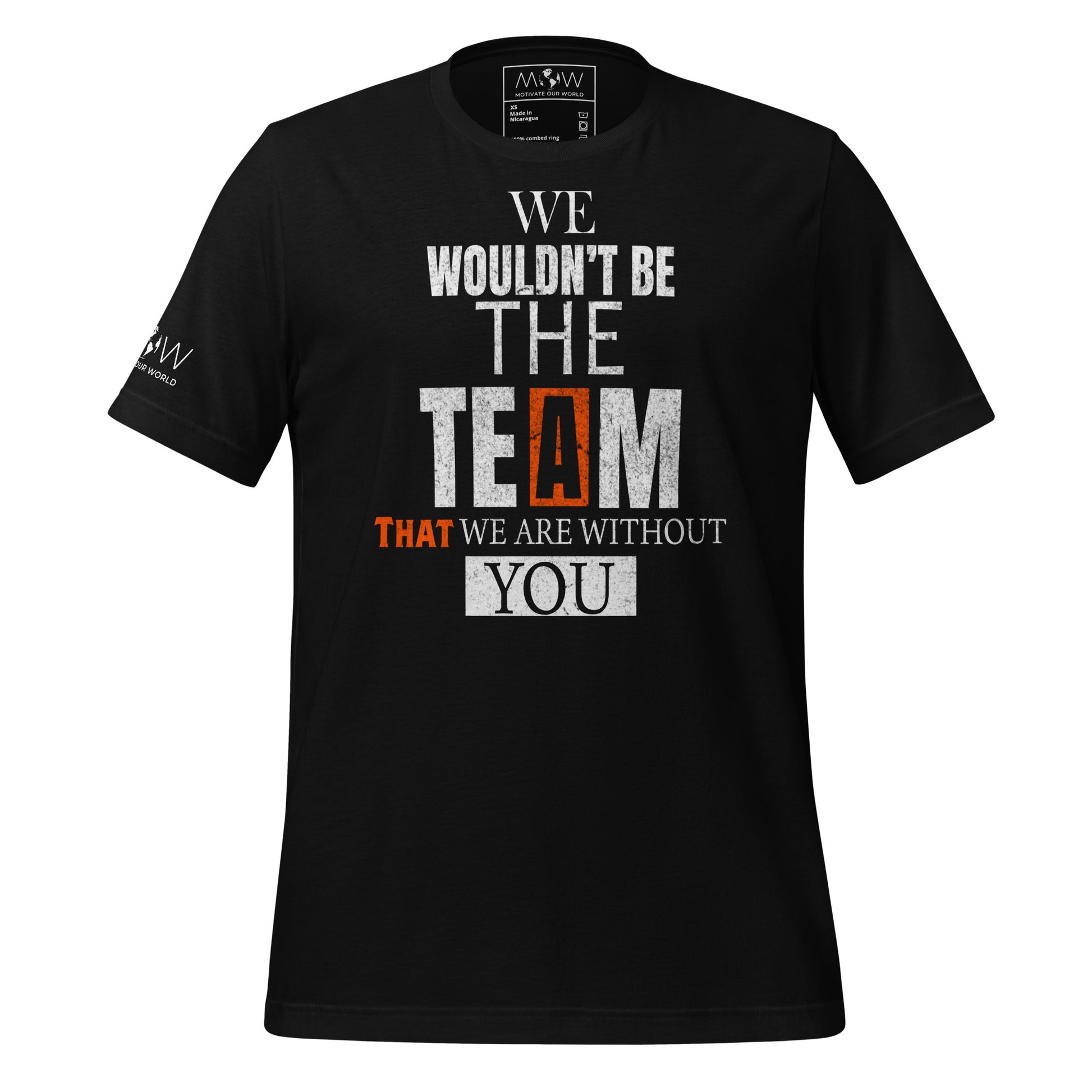 We Wouldn’t Be the Team Without Black Motivational Men's T-Shirt