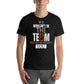 We Wouldn’t Be the Team Without Black Motivational Men's T-Shirt