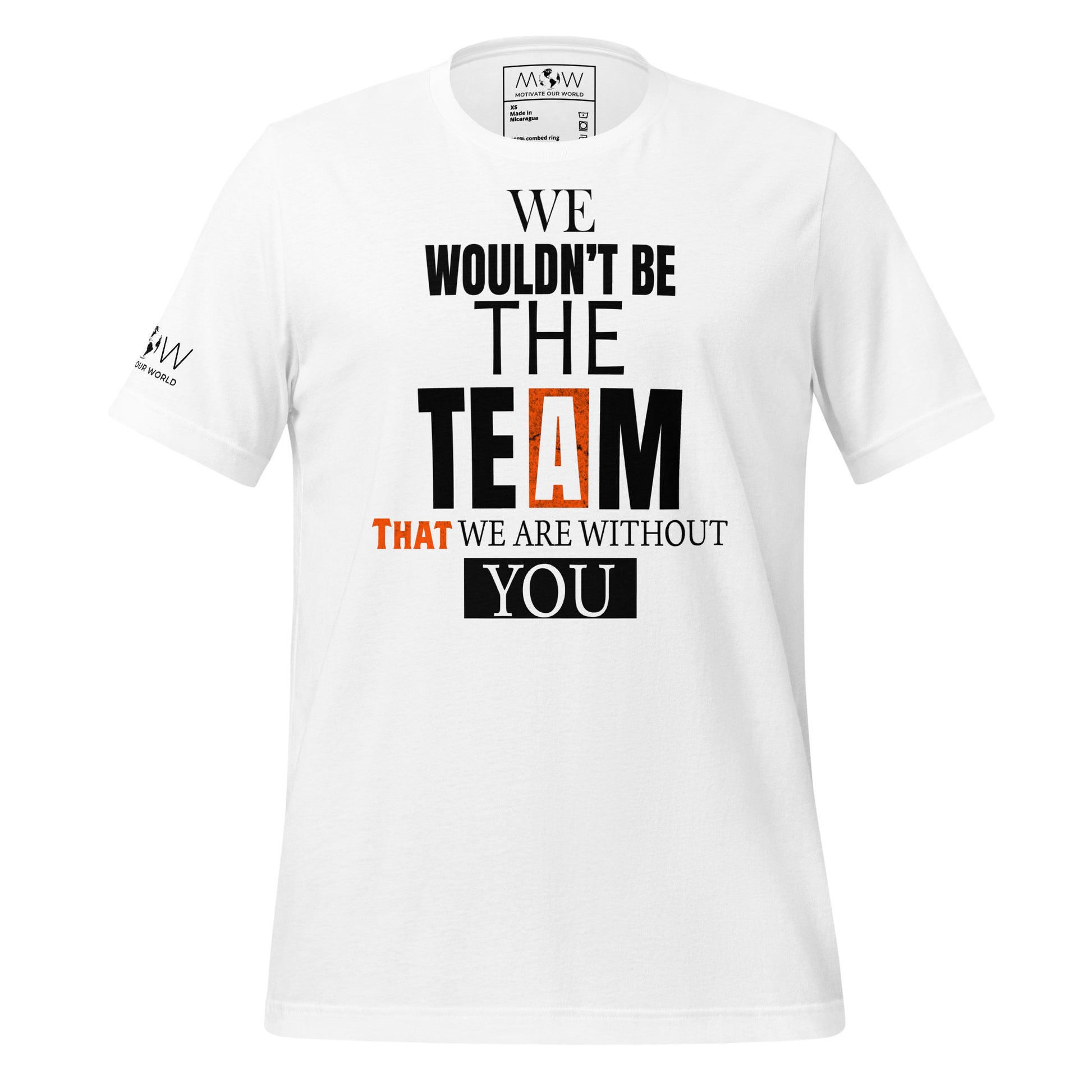 We Wouldn’t Be the Team Without White Motivational Men's T-Shirt