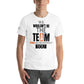 We Wouldn’t Be the Team Without White Motivational Men's T-Shirt