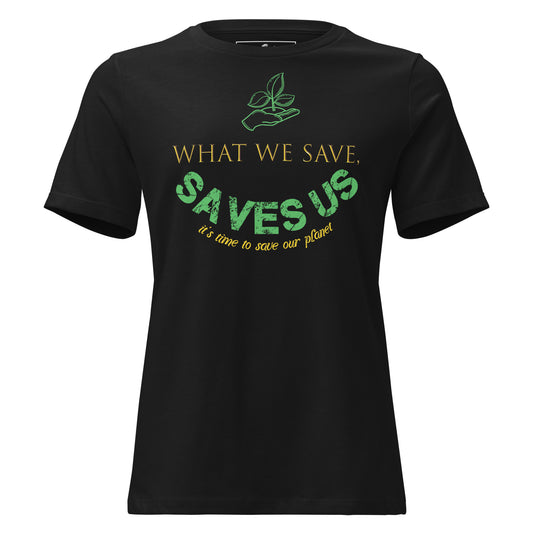 What We Save Saves Us Green Typography Black Motivational Women’s T-Shirt