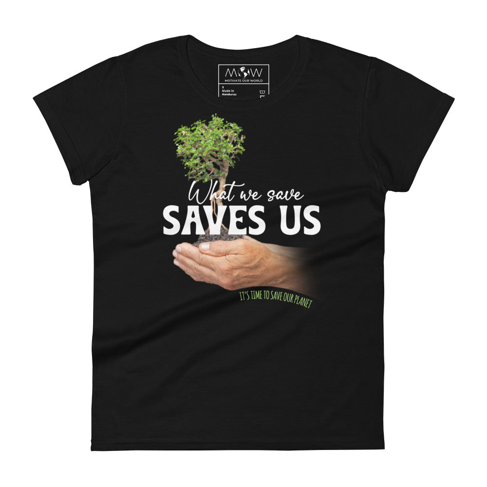 What We Save, Saves Us Women’s Motivational Black T-Shirt