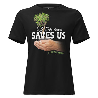 What We Save Saves Us Tree in Hands Black Motivational Women’s T-Shirt