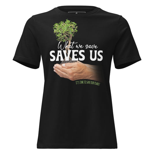 What We Save Saves Us Tree in Hands Black Motivational Women’s T-Shirt