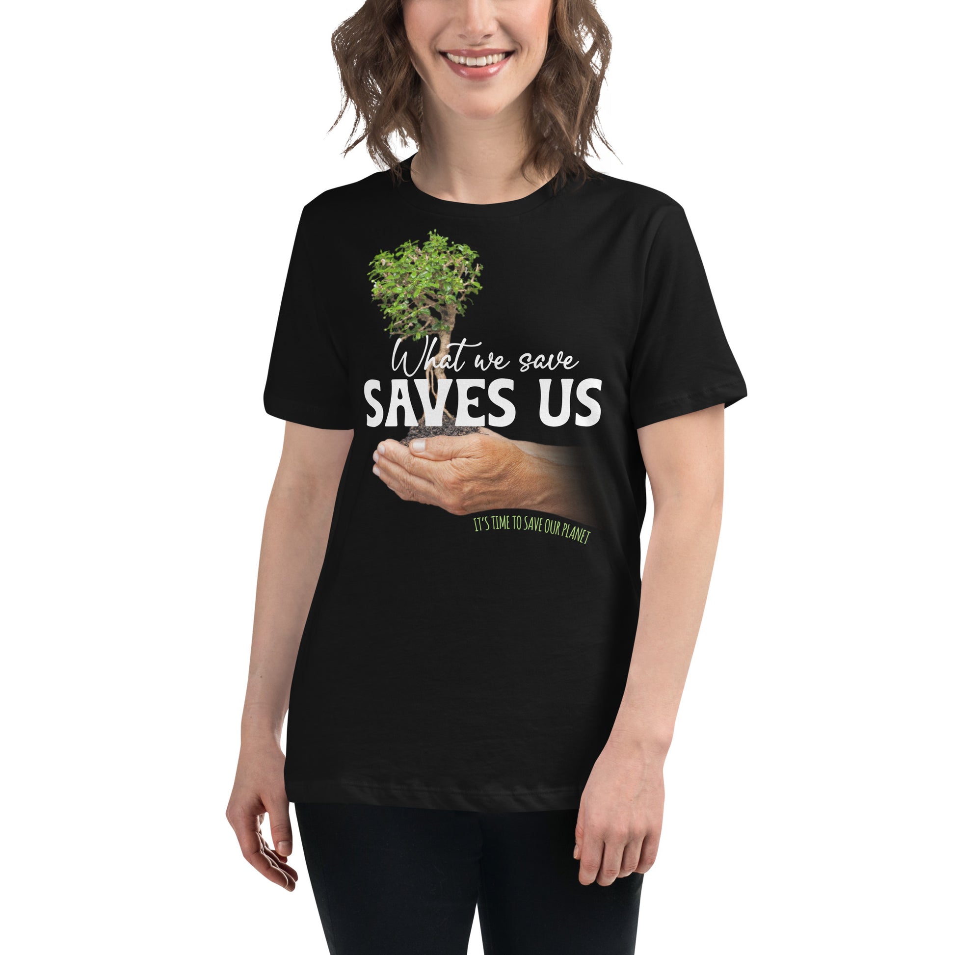 What We Save Saves Us Tree in Hands Black Motivational Women’s T-Shirt Lifestyle