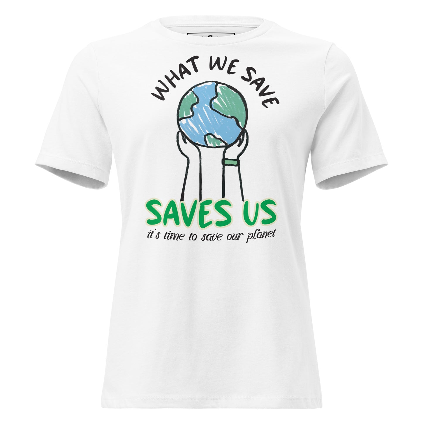 What We Save Saves Us White Motivational Women’s T-Shirt