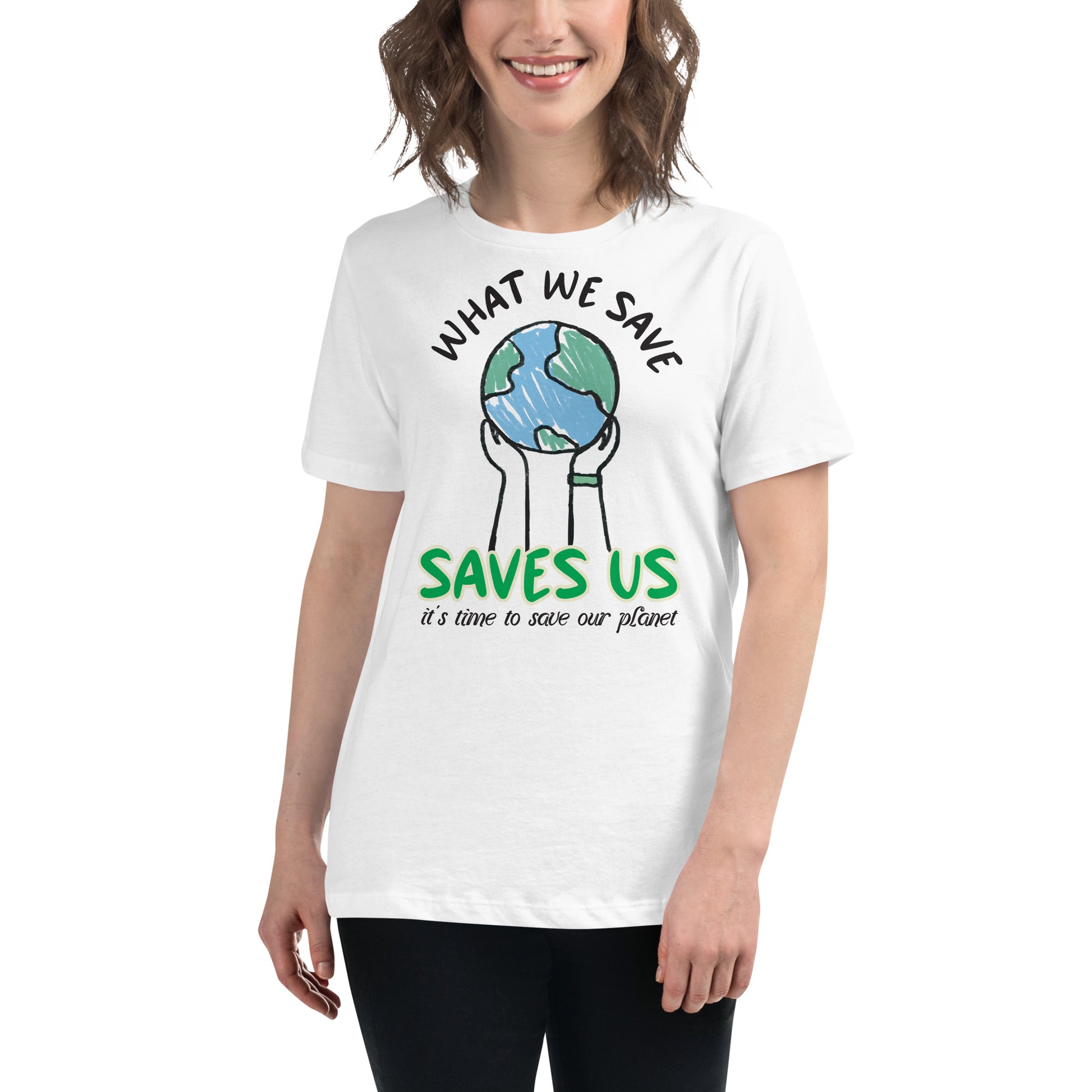What We Save Saves Us White Motivational Women’s T-Shirt Lifestyle