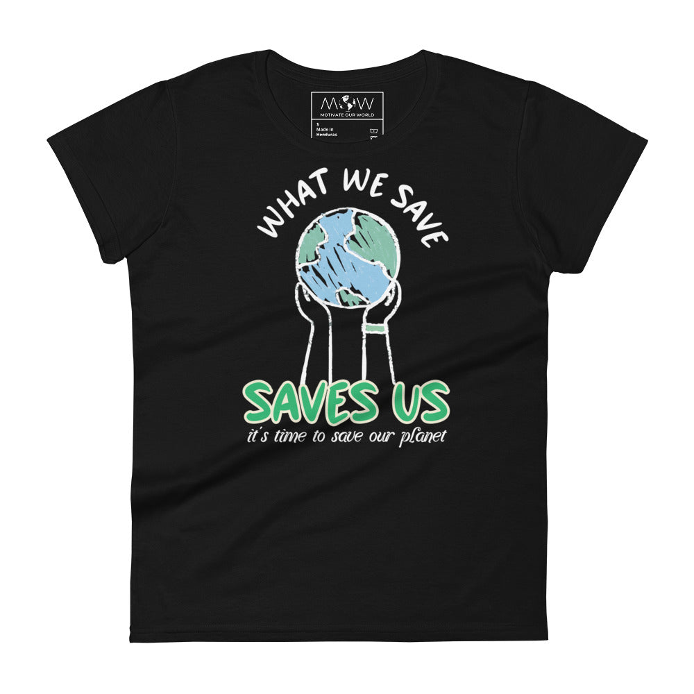 What We Save, Saves Us Women’s Motivational Black T-Shirt